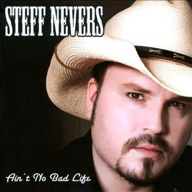 Hovedbilde Steff Nevers - Ain't No Bad Life (CD)