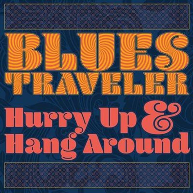 Hovedbilde Blues Traveler - Hurry Up & Hang Around (Vinyl)