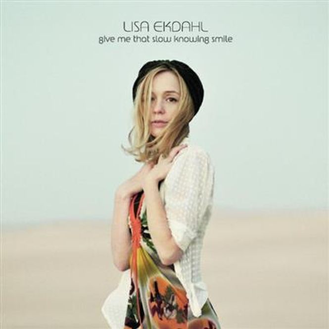 Hovedbilde Lisa Ekdahl - Give Me That Slow Knowing Smile (CD)