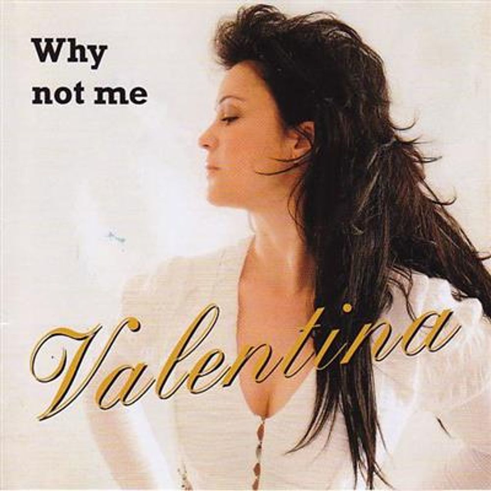 Valentina - Why Not Me (CD)
