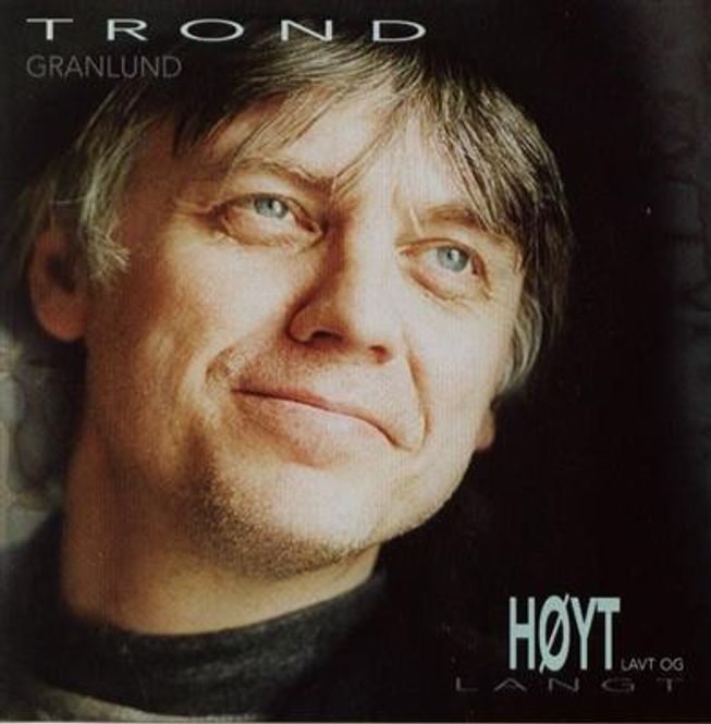 Hovedbilde Trond Granlund - Høyt, Lavt Og Langt (CD)