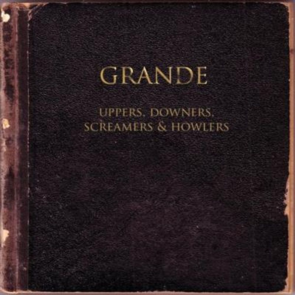 Grande - Uppers, Downers, Screamers & Howlers (CD)