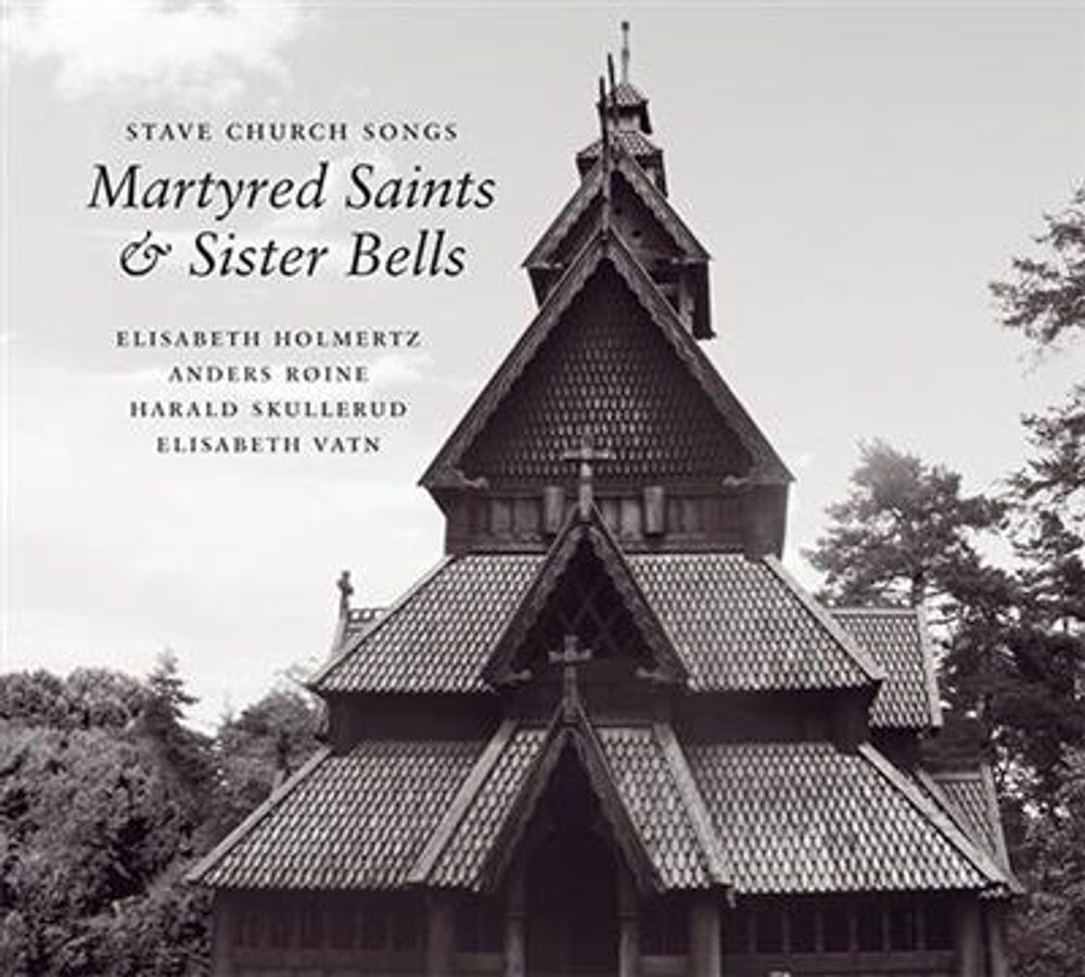 Stave Church Songs: Martyred Saints & Sister Bells