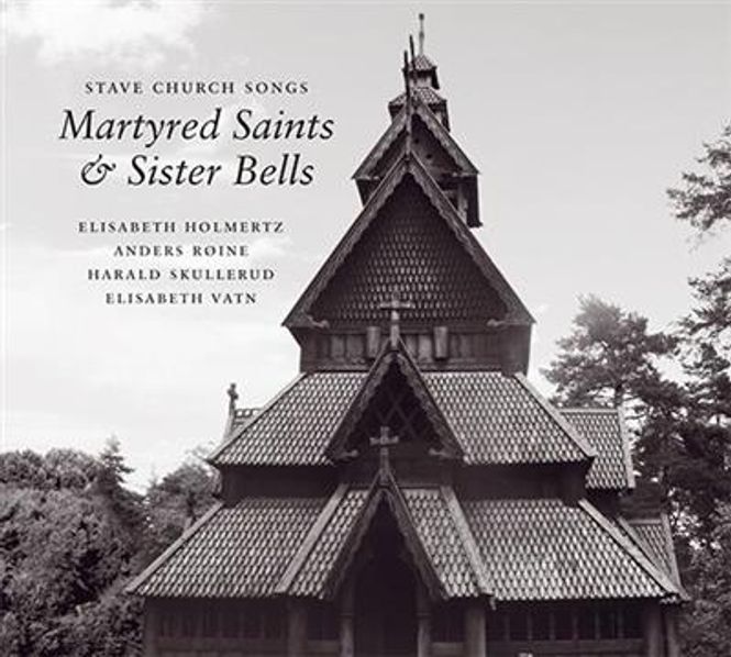 Hovedbilde Stave Church Songs: Martyred Saints & Sister Bells