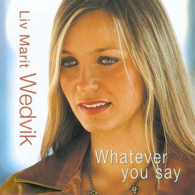 Hovedbilde Liv Marit Wedvik - Whatever You Say (CD)