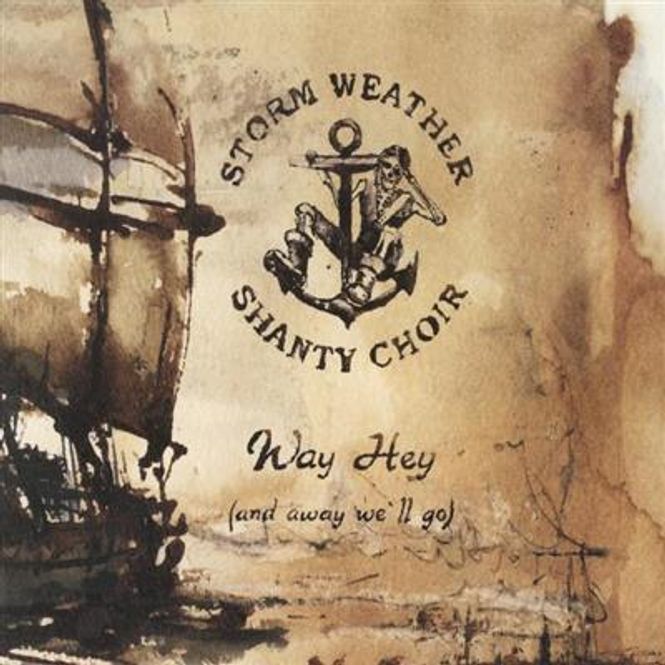 Hovedbilde Storm Weather Shanty Choir - Way Hey (And Away We´ll Go)