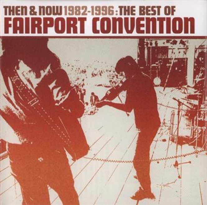 Hovedbilde Fairport Convention - Then & Now 1982-1996 - The Best Of ...