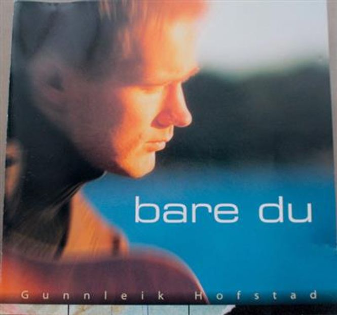Hovedbilde Gunnleik Hofstad - Bare Du (CD)